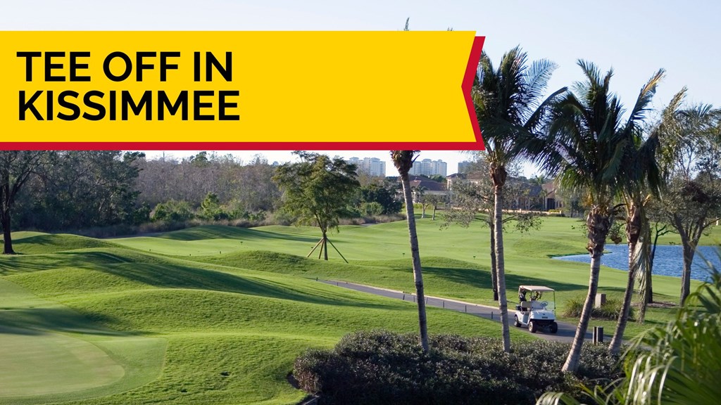 Make Kissimmee Your Spot to Tee Off