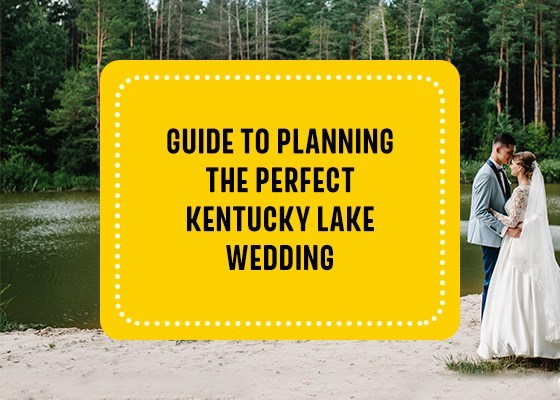 Guide to Planning the Perfect Kentucky Lake Wedding