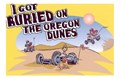 I Got Buried On The Oregon Dunes