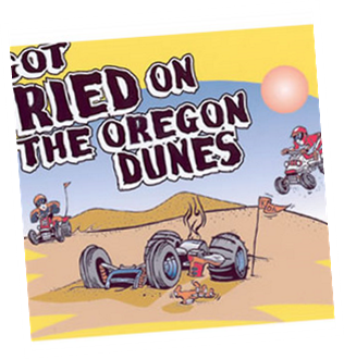 I Got Buried On The Oregon Dunes