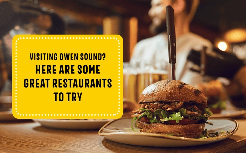 Visiting Owen Sound? Here Are Some Great Restaurants to Try
