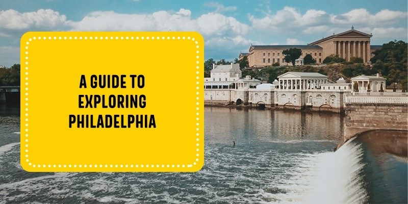 A Guide to Exploring Philadelphia