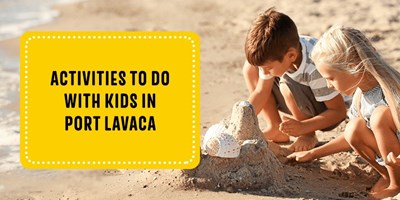Activities to Do With Kids in Port Lavaca