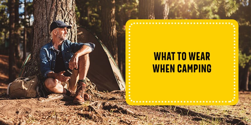 What To Wear While Camping for Every Season