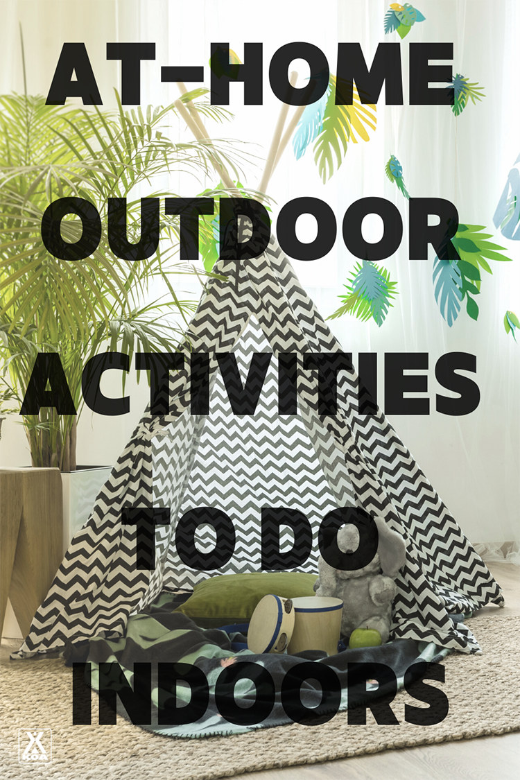 Even when you can't make it out camping there are plenty of fun activities you and your family can do to bring the outdoors indoors. Here are a few of our favorite activities to have outdoor fun right in your living room.