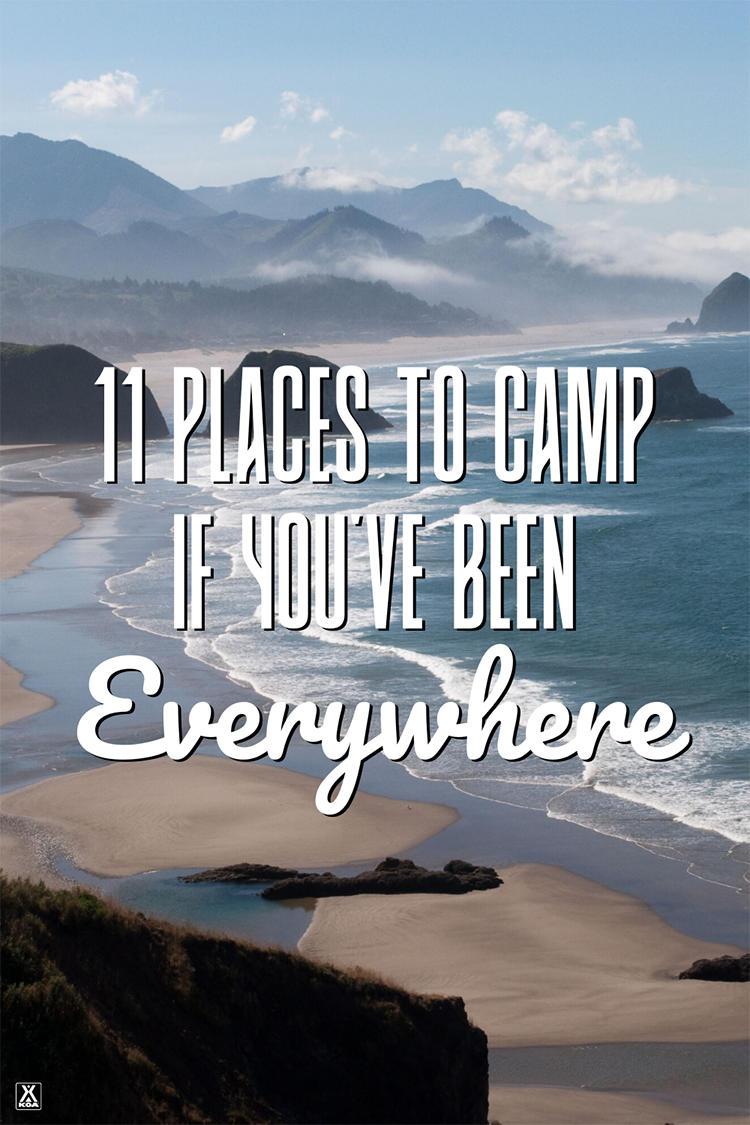 Feel like you’ve camped in all the great spots? Here’s a short list of some of the best places to go camping if you feel like you’ve already camped everywhere.