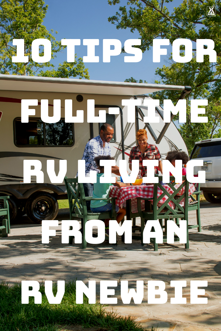 A newbie RVer decides to make the leap and live in an RV full-time. Here are 10 trial-by-fire tips from a new member of the full-time RV lifestyle.