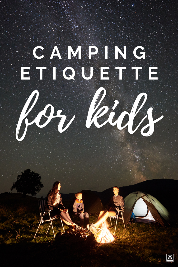 From Leave No Trace principles to following campground quiet hours, there's a lot to learn for young campers. Here are 10 principles to teach your kids good camping etiquette. 