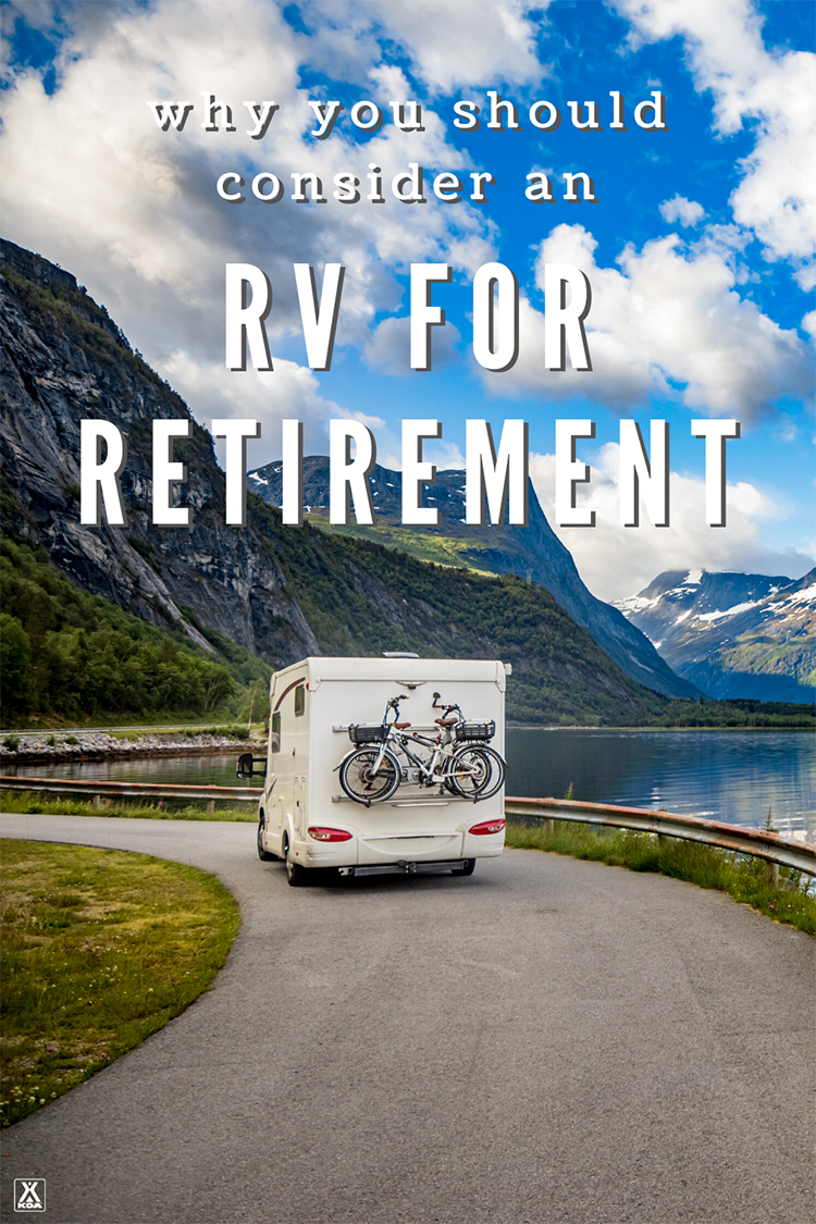 Think the freedom of the open road might be for you? Here are six reasons you should consider kicking off retirement in an RV.