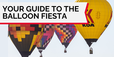 Your Guide to the Albuquerque International Balloon Fiesta&#174;