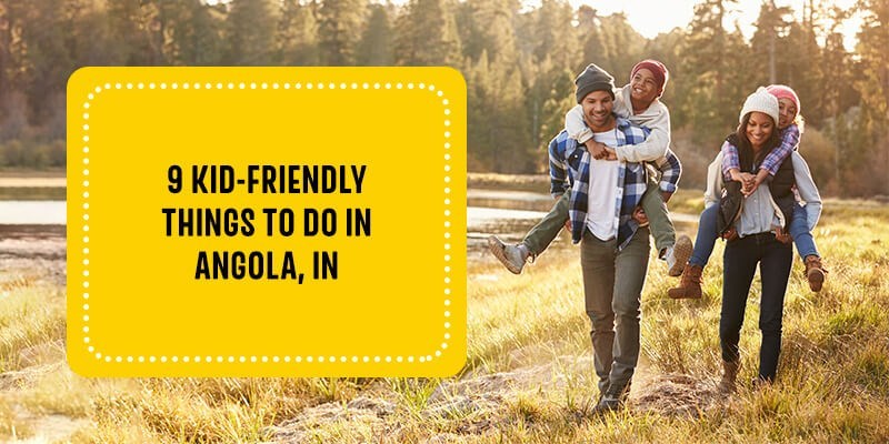 9 Kid-Friendly Things to Do in Angola, IN