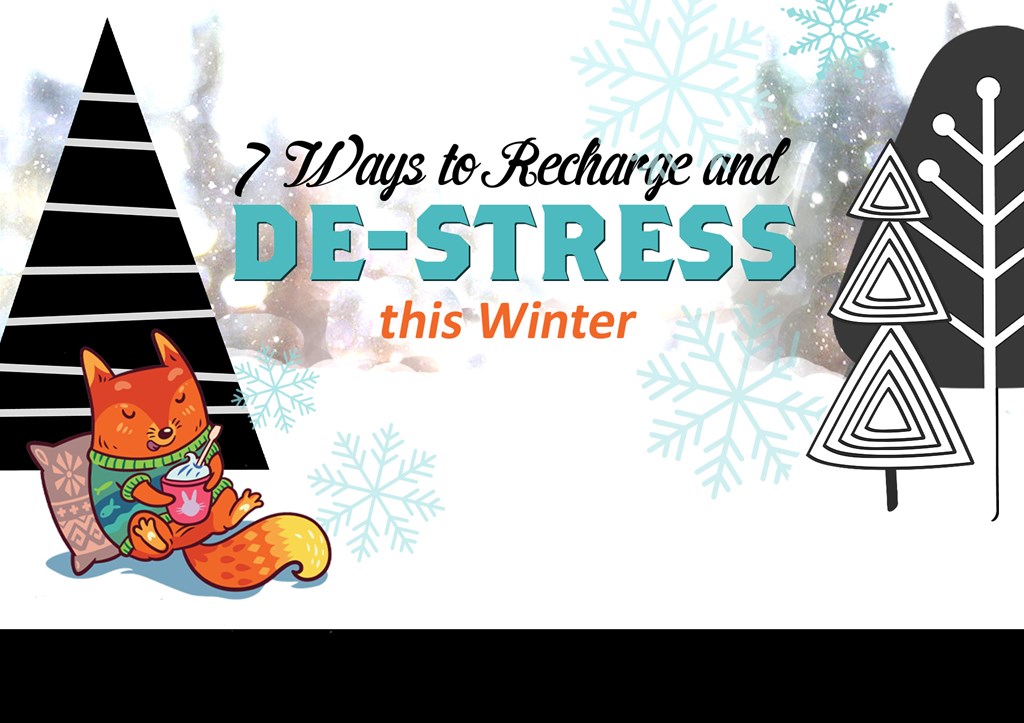 7 Ways to Recharge and De-Stress this Winter