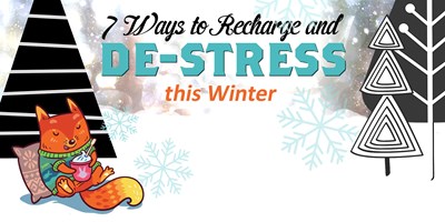7 Ways to Recharge and De-Stress this Winter