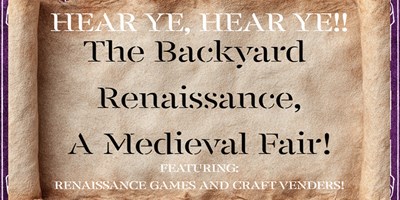 The Backyard Renaissance/Medieval Fair!