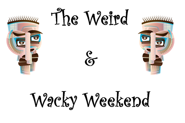 Weird and Wacky Weekend Photo