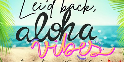 Lei'd Back! Aloha vibes, Family, Fun, and Tropical Sun!