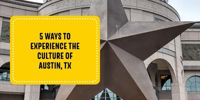 5 Ways to Experience the Culture of Austin, TX
