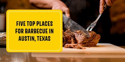 Five Top Places for Barbecue in Austin, Texas