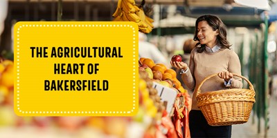 The Agricultural Heart of Bakersfield