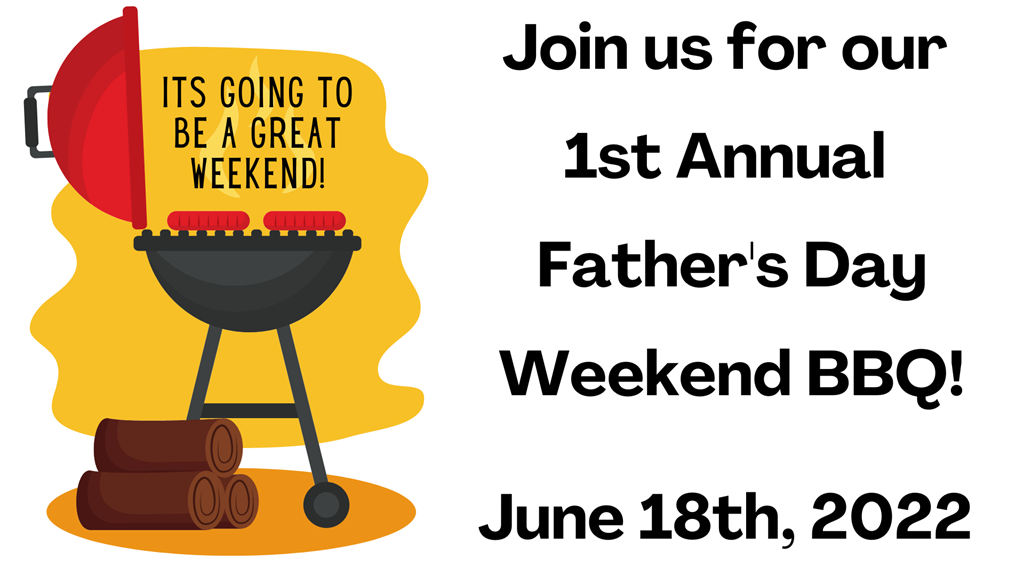 1st Annual Father's Day Weekend BBQ Potluck JUNE 18th, 2022