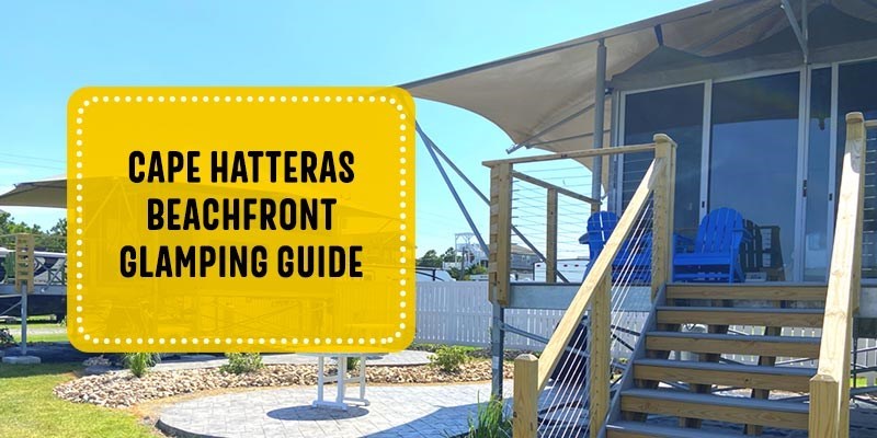 Cape Hatteras Beachfront Glamping Guide