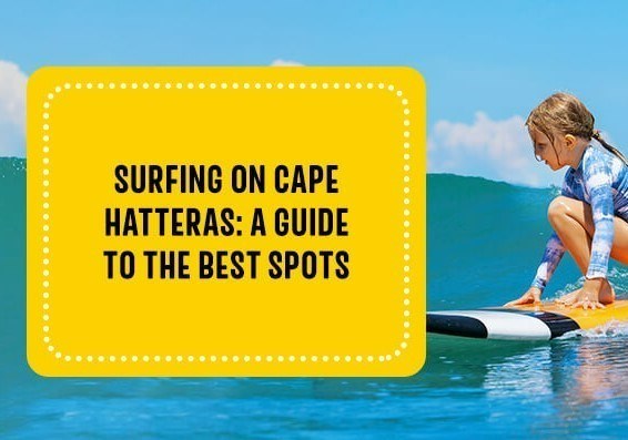 Surfing on Cape Hatteras: A Guide to the Best Spots