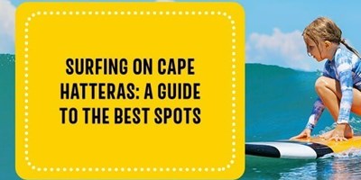 Surfing on Cape Hatteras: A Guide to the Best Spots