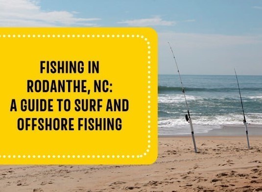 Fishing in Rodanthe, NC: A Guide to Surf & Offshore Fishing