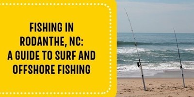 Fishing in Rodanthe, NC: A Guide to Surf &amp; Offshore Fishing