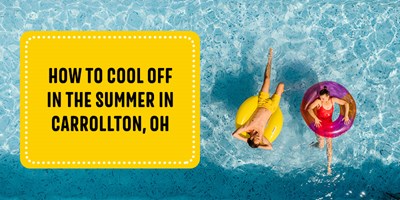 How to Cool Off in the Summer in Carrollton, OH