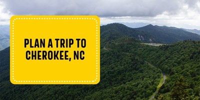 Plan a Trip to Cherokee, NC