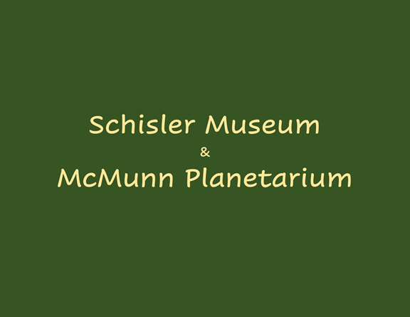 Schisler Museum and McMunn Planetarium