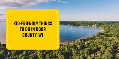 Kid-Friendly Things to Do in Door County, WI
