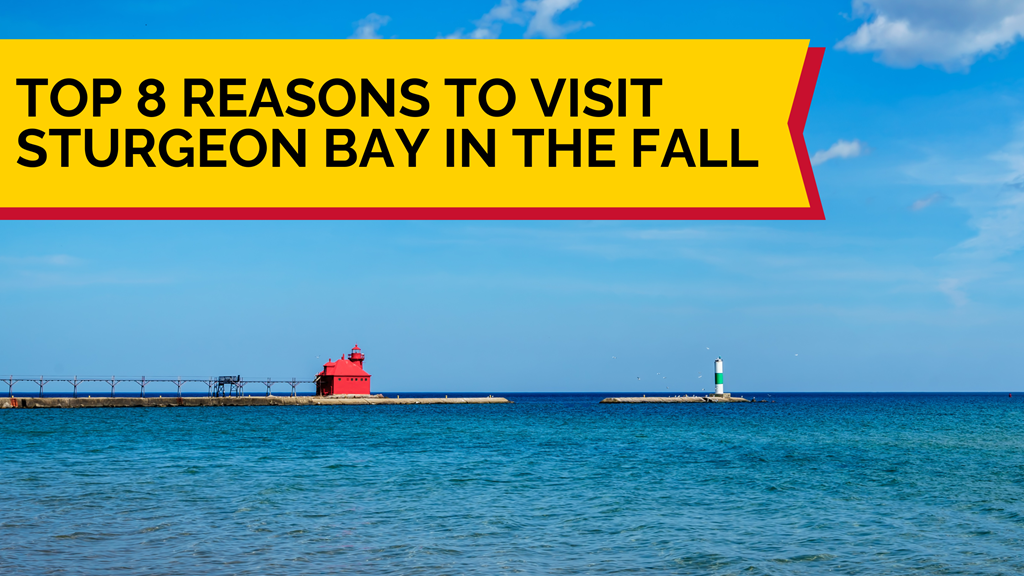 Top 8 Reasons to Visit Sturgeon Bay in the Fall