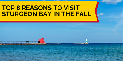 Top 8 Reasons to Visit Sturgeon Bay in the Fall