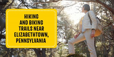 Hiking and Biking Trails Near Elizabethtown, Pennsylvania