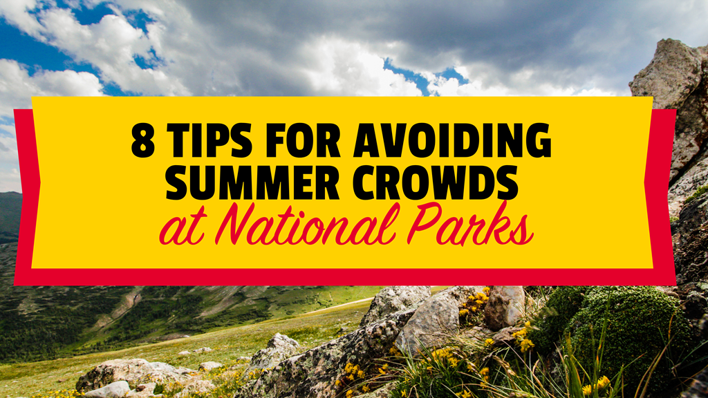 KOA's 8 Tips for Avoiding Summer Crowds at National Parks