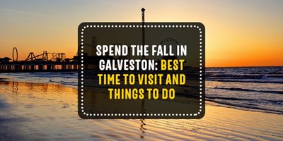 10 Reasons Why Fall Is the Best Time To Visit Galveston, TX