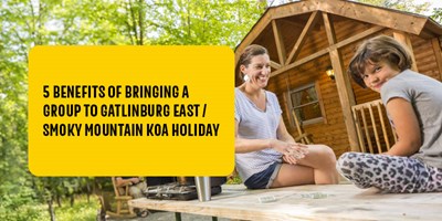 5 Benefits of Bringing a Group to Gatlinburg East