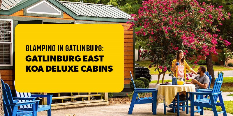 Glamping in Gatlinburg: Gatlinburg East KOA Deluxe Cabins