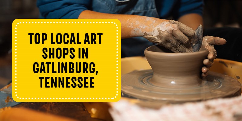 Top Local Art Shops in Gatlinburg