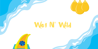 Wet N' Wild Weekend