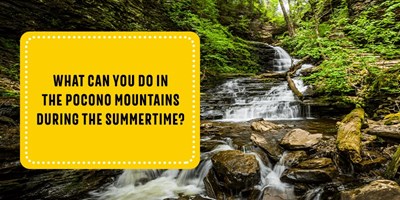 Things To Do in the Pocono Mountains During the Summertime