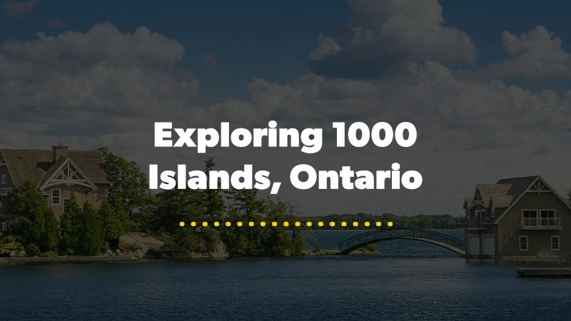 Guide To Exploring 1000 Islands, Ontario