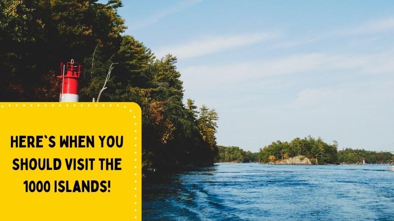 Here's When You Should Visit the 1000 Islands!