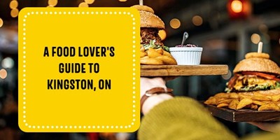 A Food Lover&#39;s Guide to Kingston, Ontario