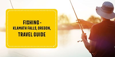 Fishing - Klamath Falls, Oregon, Travel Guide