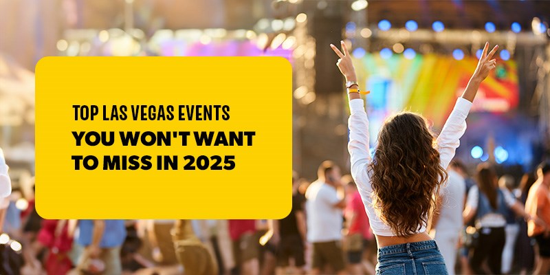 Top Las Vegas Events You Won't Want to Miss in 2025