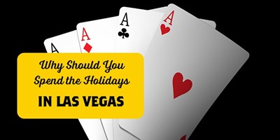 Why Should You Spend The Holidays in Las Vegas