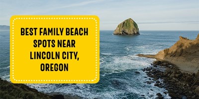 Best Family Beach Spots Near Lincoln City, Oregon